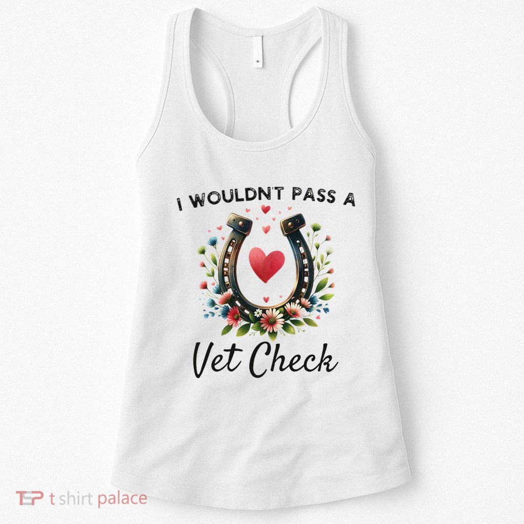 WouldnT Pass A Vet Check Equestrian Humor Womens Tank Top