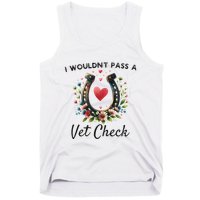 WouldnT Pass A Vet Check Equestrian Humor Tank Top
