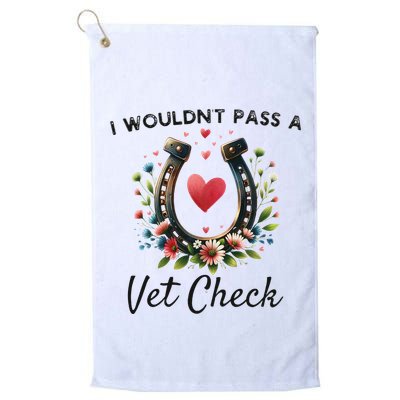 WouldnT Pass A Vet Check Equestrian Humor Golf Towel