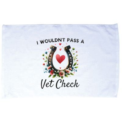 WouldnT Pass A Vet Check Equestrian Humor Microfiber Hand Towel