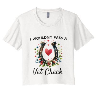 WouldnT Pass A Vet Check Equestrian Humor Crop Top