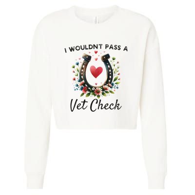 WouldnT Pass A Vet Check Equestrian Humor Cropped Pullover Crew