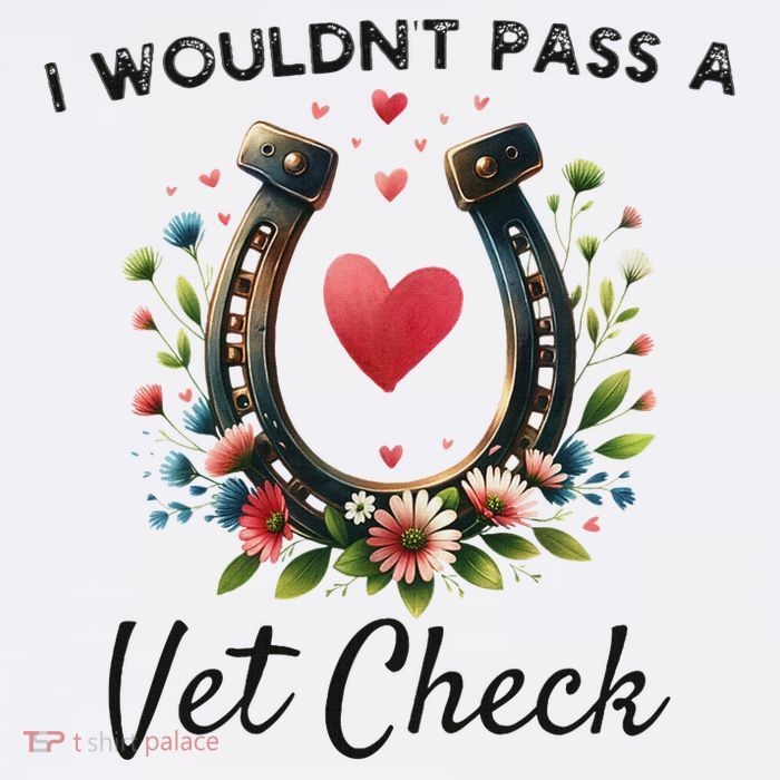 WouldnT Pass A Vet Check Equestrian Humor Kids T-Shirt