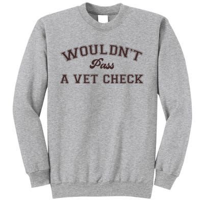 WouldnT Pass A Vet Check Funny Equestrian Horse Sweatshirt