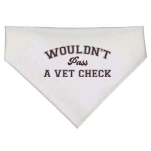 WouldnT Pass A Vet Check Funny Equestrian Horse USA-Made Doggie Bandana