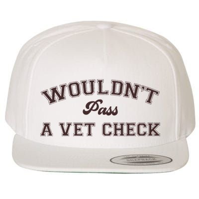 WouldnT Pass A Vet Check Funny Equestrian Horse Wool Snapback Cap