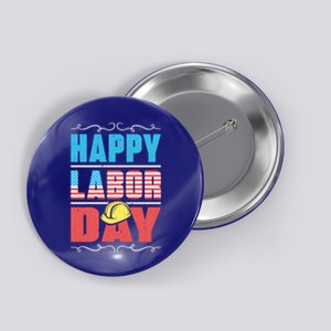 Worker Patriotic American Flag Labor Laborer Happy Labor Day Gift Button