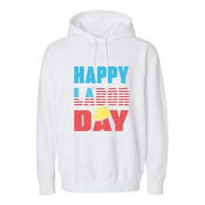 Worker Patriotic American Flag Labor Laborer Happy Labor Day Gift Garment-Dyed Fleece Hoodie