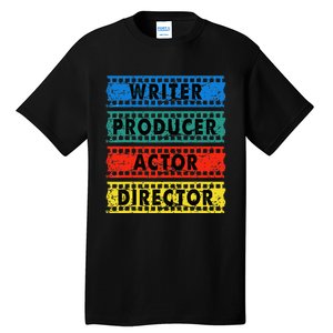 Writer Producer Actor Director Movie Filmmaker Filmmaking Tall T-Shirt