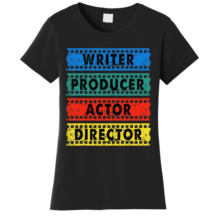 Writer Producer Actor Director Movie Filmmaker Filmmaking Women's T-Shirt