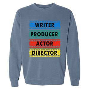 Writer Producer Actor Director Movie Filmmaker Filmmaking Garment-Dyed Sweatshirt