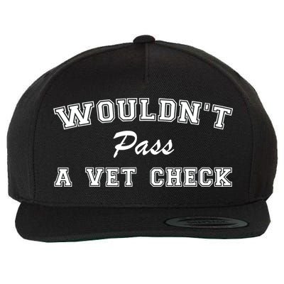 WouldnT Pass A Vet Check Funny Equestrian Horses Wool Snapback Cap
