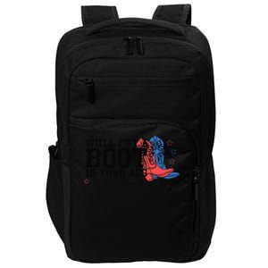 WeLl Put A Boot In Your Ass Western Cow 4th Of July Impact Tech Backpack