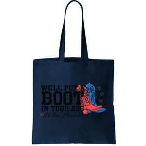 WeLl Put A Boot In Your Ass Western Cow 4th Of July Tote Bag