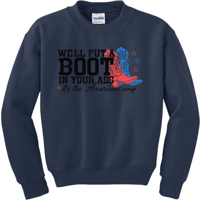 WeLl Put A Boot In Your Ass Western Cow 4th Of July Kids Sweatshirt