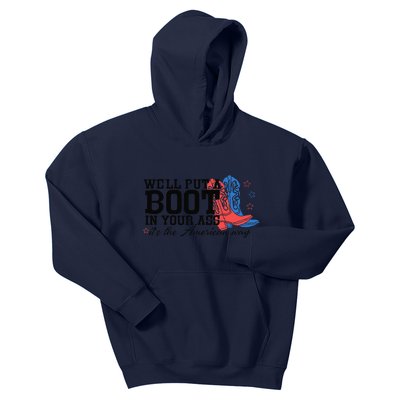 WeLl Put A Boot In Your Ass Western Cow 4th Of July Kids Hoodie