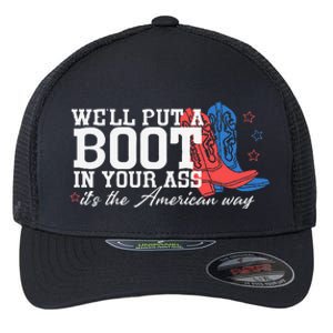 WeLl Put A Boot In Your Ass Western Cow 4th Of July Flexfit Unipanel Trucker Cap