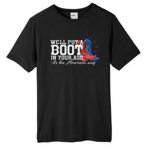 WeLl Put A Boot In Your Ass Western Cow 4th Of July Tall Fusion ChromaSoft Performance T-Shirt