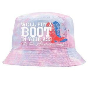 WeLl Put A Boot In Your Ass Western Cow 4th Of July Tie-Dyed Bucket Hat