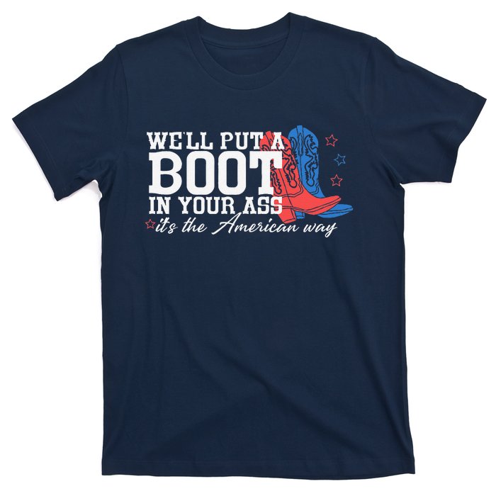 WeLl Put A Boot In Your Ass Western Cow 4th Of July T-Shirt