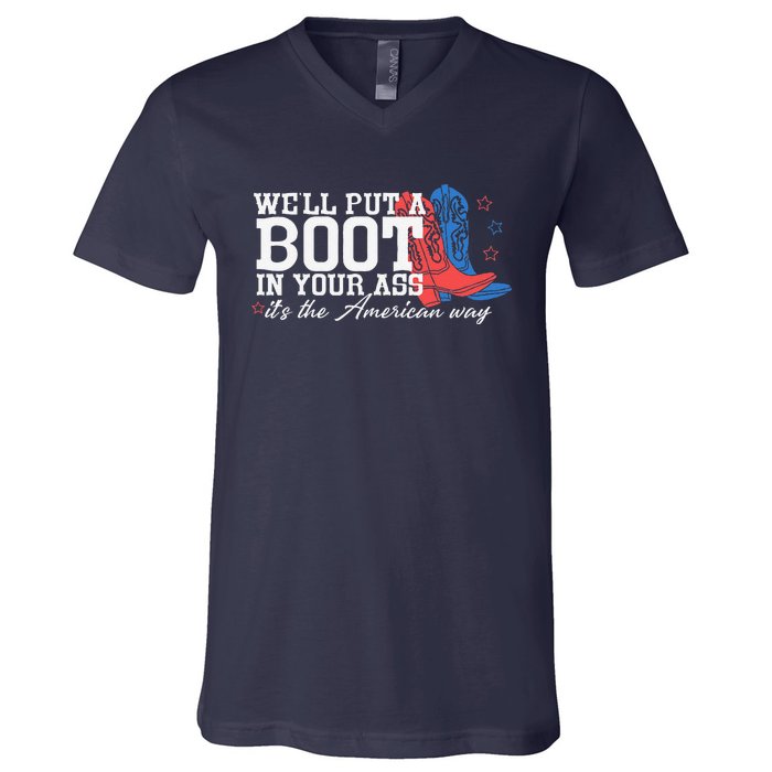 WeLl Put A Boot In Your Ass Western Cow 4th Of July V-Neck T-Shirt