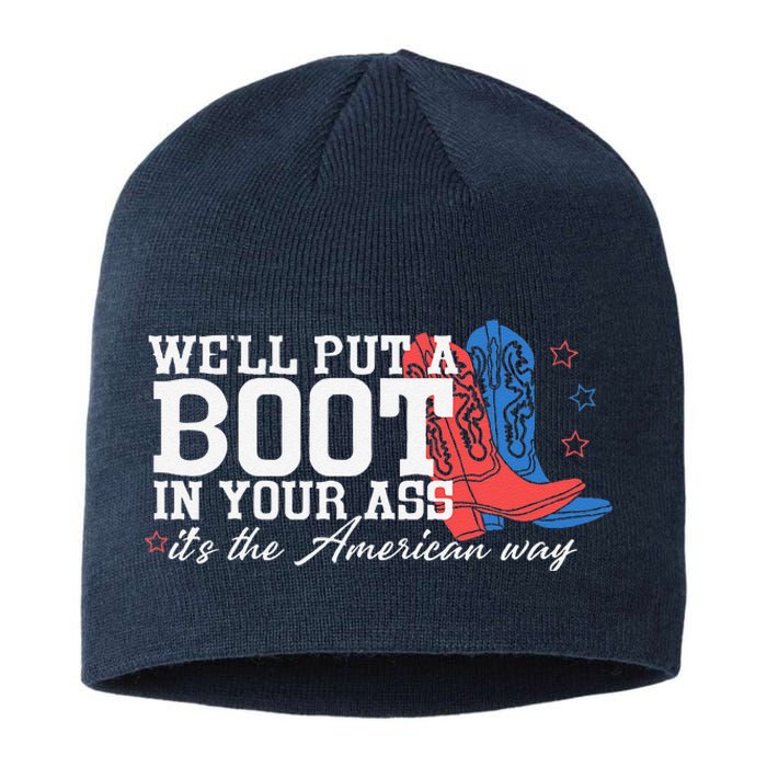 WeLl Put A Boot In Your Ass Western Cow 4th Of July Sustainable Beanie