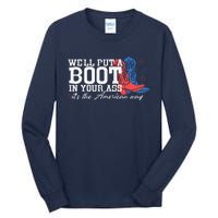 WeLl Put A Boot In Your Ass Western Cow 4th Of July Tall Long Sleeve T-Shirt