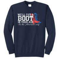 WeLl Put A Boot In Your Ass Western Cow 4th Of July Tall Sweatshirt