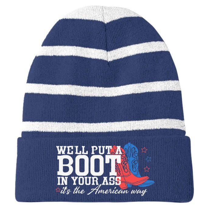 WeLl Put A Boot In Your Ass Western Cow 4th Of July Striped Beanie with Solid Band