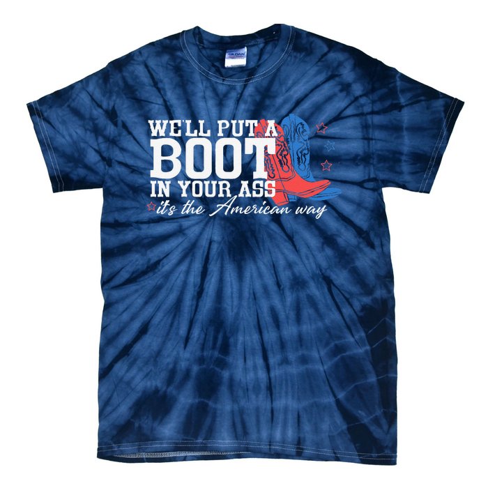 WeLl Put A Boot In Your Ass Western Cow 4th Of July Tie-Dye T-Shirt