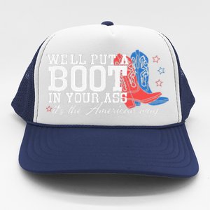 WeLl Put A Boot In Your Ass Western Cow 4th Of July Trucker Hat