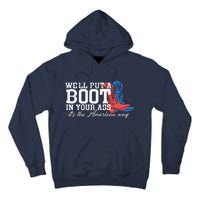 WeLl Put A Boot In Your Ass Western Cow 4th Of July Tall Hoodie