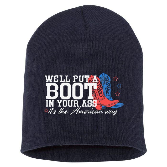 WeLl Put A Boot In Your Ass Western Cow 4th Of July Short Acrylic Beanie