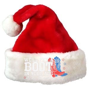 WeLl Put A Boot In Your Ass Western Cow 4th Of July Premium Christmas Santa Hat