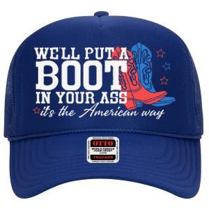 WeLl Put A Boot In Your Ass Western Cow 4th Of July High Crown Mesh Back Trucker Hat