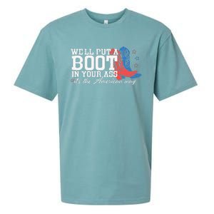 WeLl Put A Boot In Your Ass Western Cow 4th Of July Sueded Cloud Jersey T-Shirt