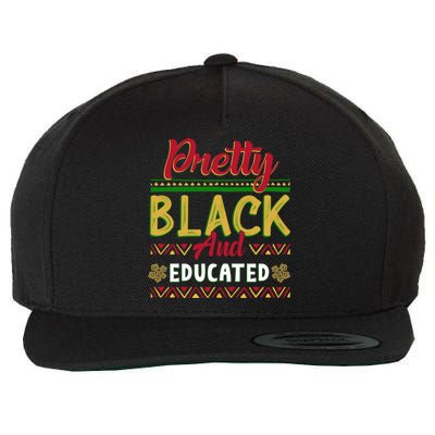 Wo Pretty Black And Educated Black African American Meaningful Gift Wool Snapback Cap