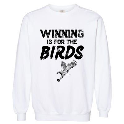 Winning Philadelphia Birds Gear Winning For The Birds Garment-Dyed Sweatshirt