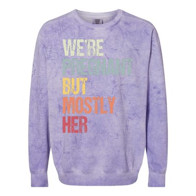 Were Pregnant But Mostly Her For An Expectant Father Gift Colorblast Crewneck Sweatshirt