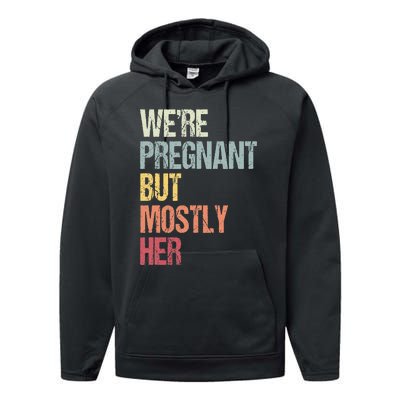 Were Pregnant But Mostly Her For An Expectant Father Gift Performance Fleece Hoodie