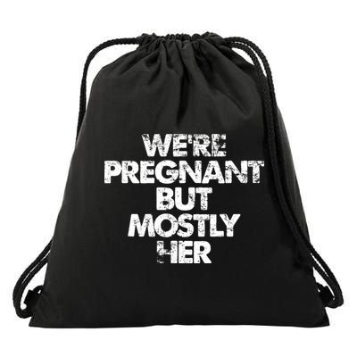 We're Pregnant But Mostly Her Pregnancy Announcement Drawstring Bag