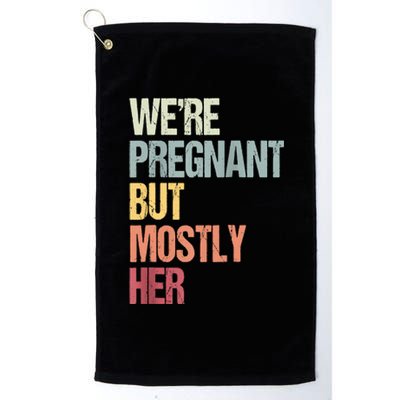 We're Pregnant But Mostly Her For An Expectant Father Gift Raglan Baseball Platinum Collection Golf Towel