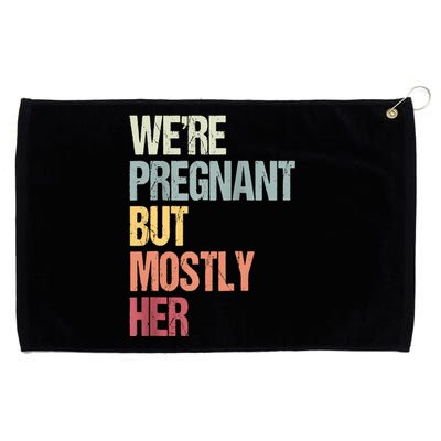 We're Pregnant But Mostly Her For An Expectant Father Gift Raglan Baseball Grommeted Golf Towel