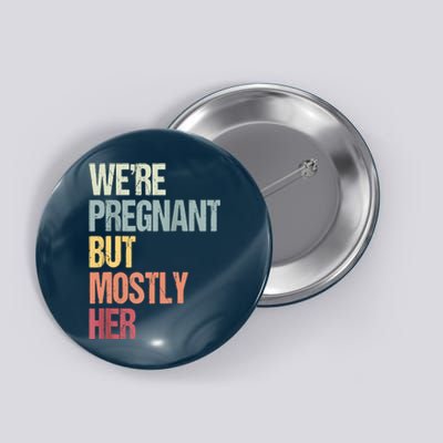 We're Pregnant But Mostly Her For An Expectant Father Gift Raglan Baseball Button