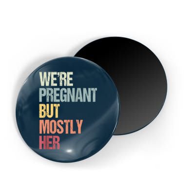 We're Pregnant But Mostly Her For An Expectant Father Gift Raglan Baseball Magnet