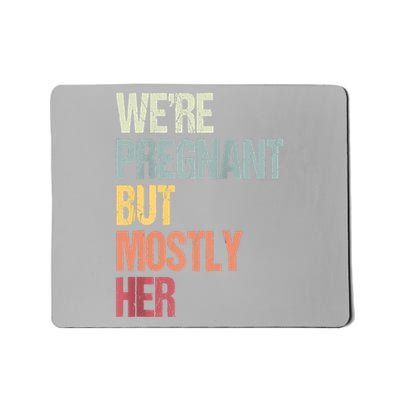 We're Pregnant But Mostly Her For An Expectant Father Gift Raglan Baseball Mousepad