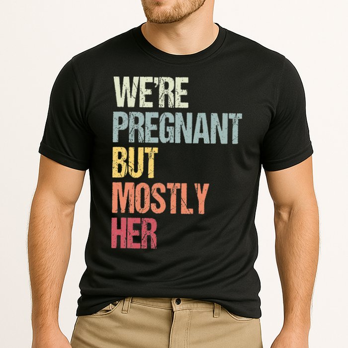 Were Pregnant But Mostly Her For An Expectant Father Gift Cooling Performance Crew T-Shirt