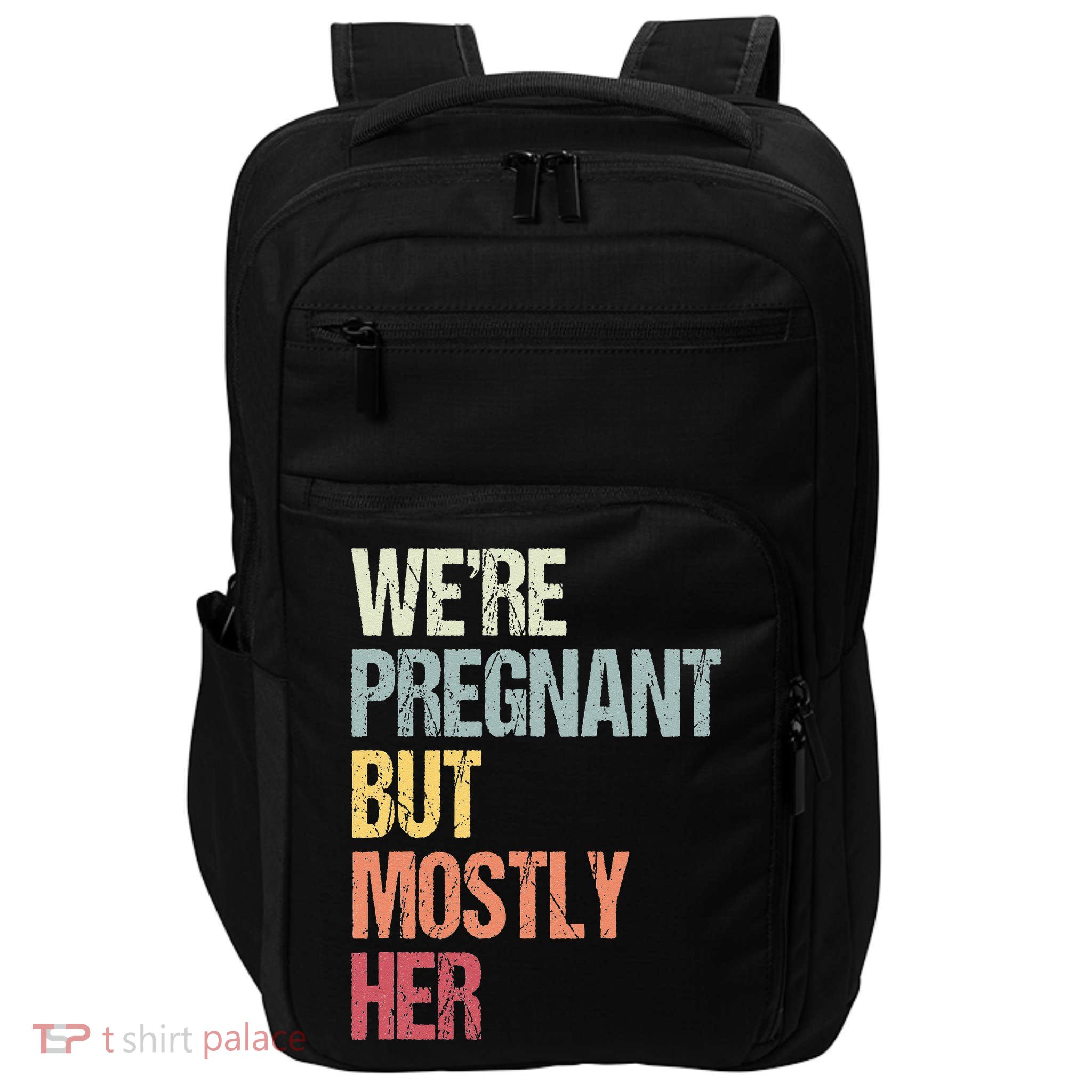 Were Pregnant But Mostly Her For An Expectant Father Gift Impact Tech Backpack