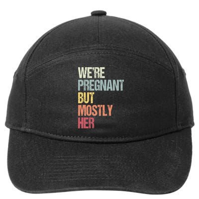 Were Pregnant But Mostly Her For An Expectant Father Gift 7-Panel Snapback Hat