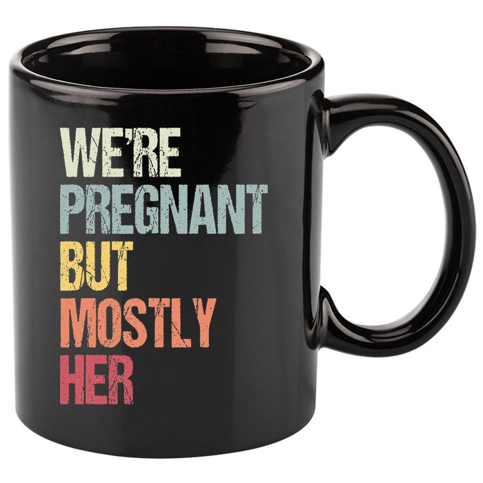 Were Pregnant But Mostly Her For An Expectant Father Gift 11oz C Handle Ceramic Mug